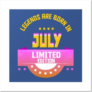 Legends are Born In July Posters and Art